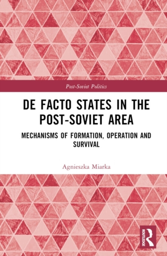 De Facto States in the Post-Soviet Area av Agnieszka Miarka (Hardcover)