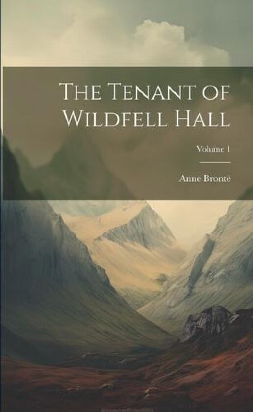 The Tenant of Wildfell Hall; Volume 1 av Anne Bronte (Paperback)