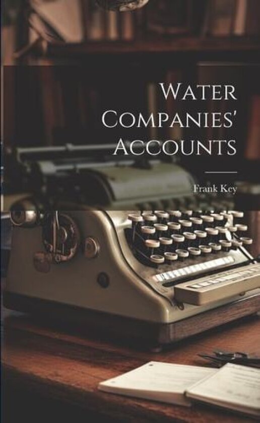 Water Companies' Accounts av Frank Key (Paperback)