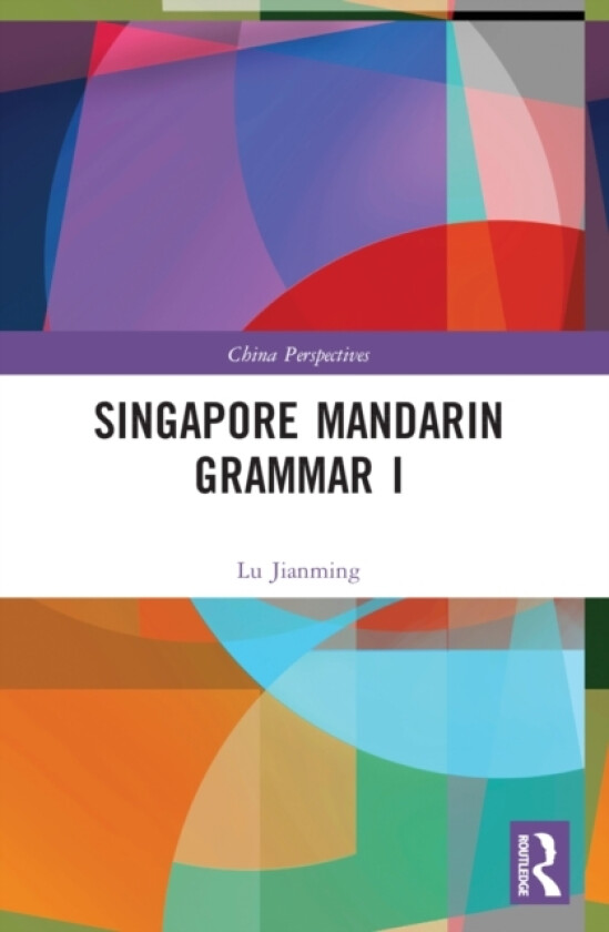 Singapore Mandarin Grammar I av Lu Jianming (Paperback)