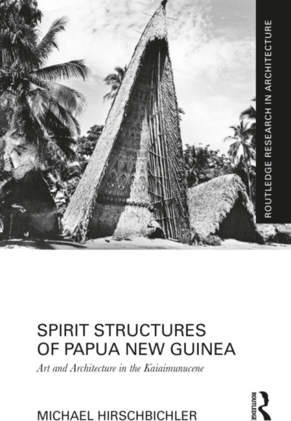 Spirit Structures of Papua New Guinea av Michael Hirschbichler (Hardcover)