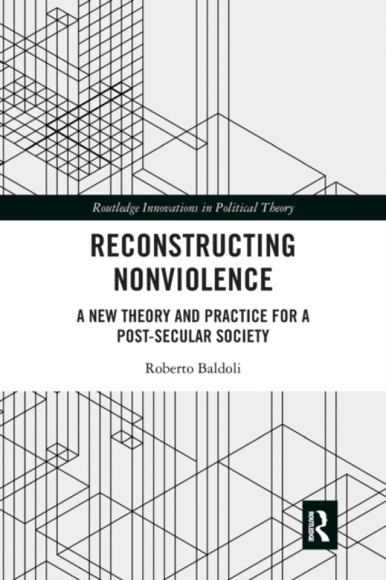 Reconstructing Nonviolence av Roberto Baldoli (Paperback)