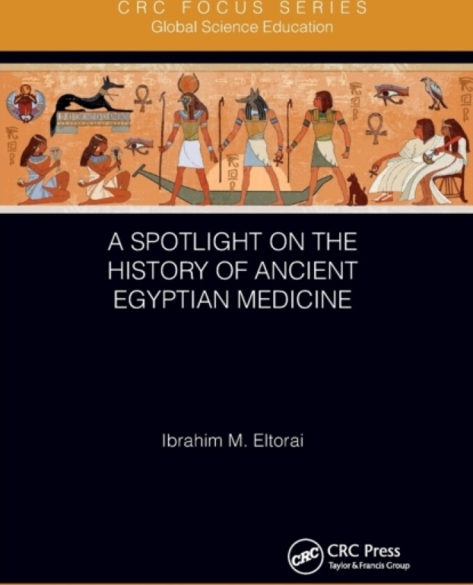 A Spotlight on the History of Ancient Egyptian Medicine av Ibrahim M. Eltorai (Paperback)