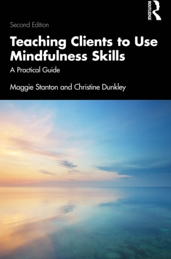 Teaching Clients to Use Mindfulness Skills av Maggie Stanton, Christine Dunkley (Hardcover)