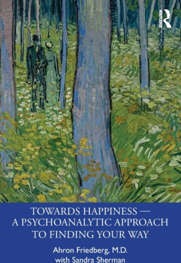 Towards Happiness — A Psychoanalytic Approach to Finding Your Way av Ahron Friedberg, Sandra Sherman (Paperback)