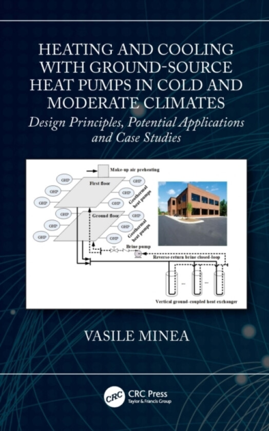 Heating and Cooling with Ground-Source Heat Pumps in Cold and Moderate Climates av Vasile Minea (Paperback)