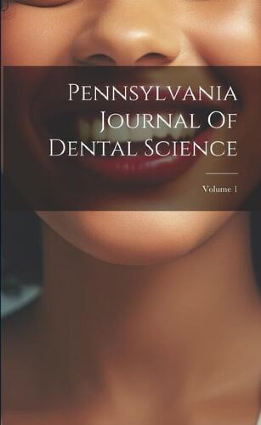 Pennsylvania Journal Of Dental Science; Volume 1 av Anonymous (Paperback)