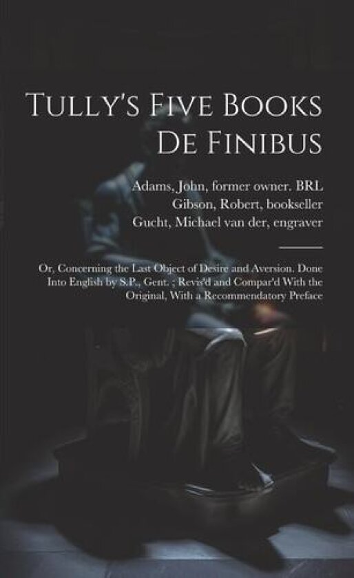 Tully's Five Books de Finibus av Marcus Tullius Cicero, Samuel Parker, Jeremy Collier (Paperback)