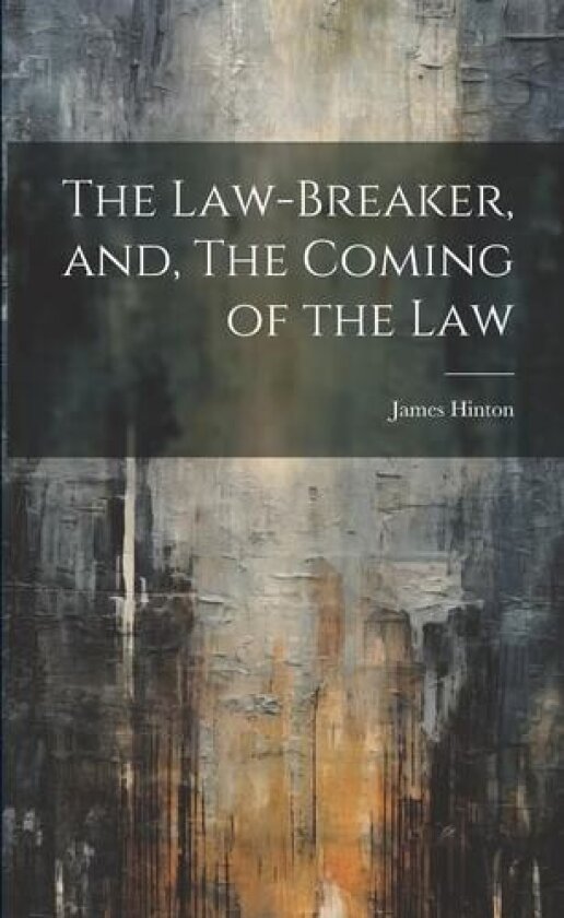The Law-Breaker, and, The Coming of the Law av James Hinton (Paperback)