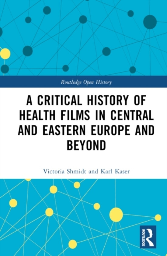 A Critical History of Health Films in Central and Eastern Europe and Beyond av Victoria Shmidt, Karl Kaser (Hardcover)