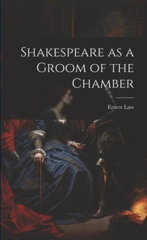 Shakespeare as a Groom of the Chamber av Ernest Law (Paperback)