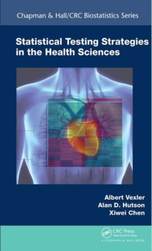 Statistical Testing Strategies in the Health Sciences av Albert Vexler, Alan D. Hutson, Xiwei Chen (Paperback)