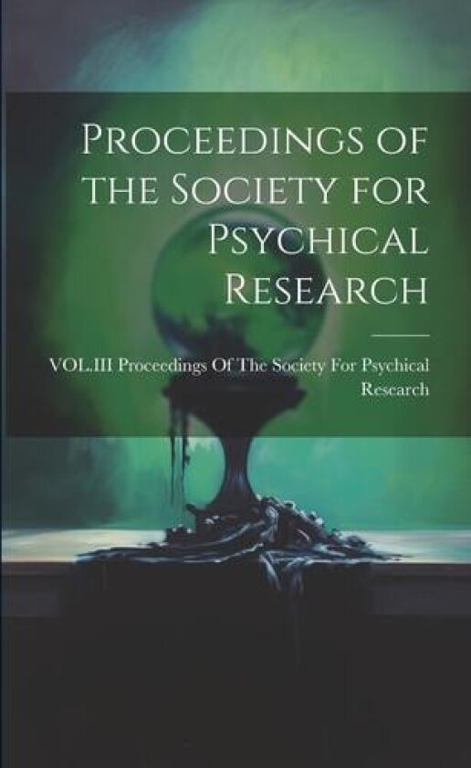Proceedings of the Society for Psychical Research av Proceedings of the Society for Psychi (Paperback)