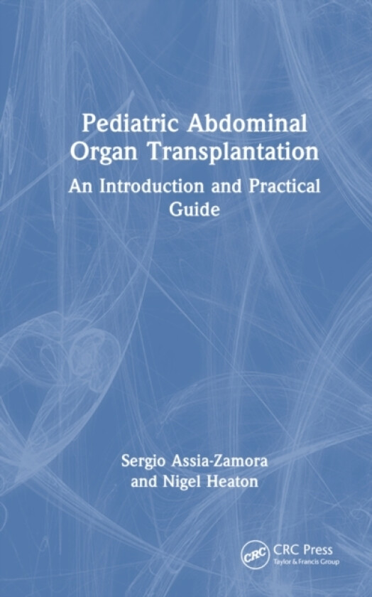 Pediatric Abdominal Organ Transplantation av Sergio Assia-Zamora, Nigel Heaton (Hardcover)