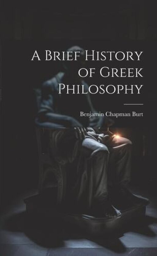 A Brief History of Greek Philosophy av Benjamin Chapman Burt (Paperback)
