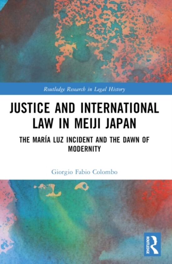 Justice and International Law in Meiji Japan av Giorgio Fabio Colombo (Paperback)