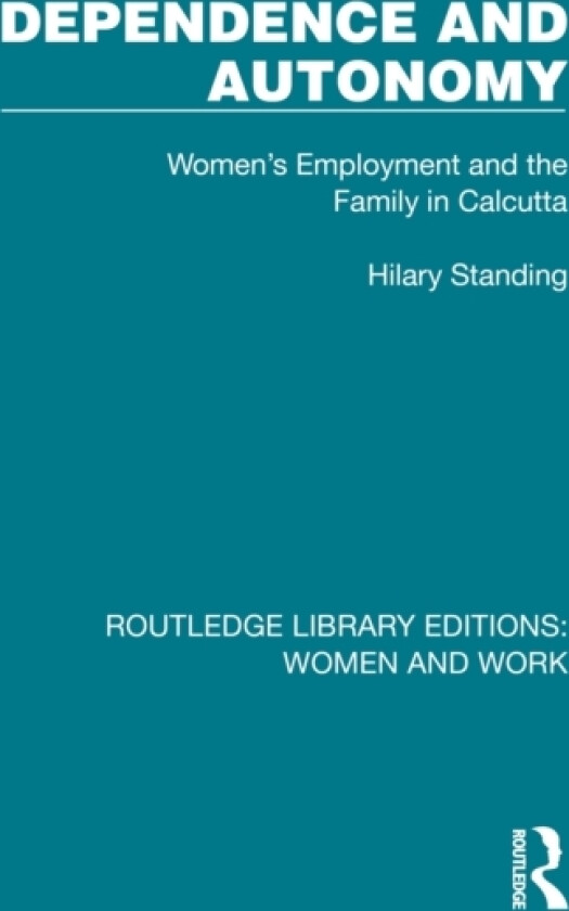 Dependence and Autonomy av Hilary Standing (Paperback)