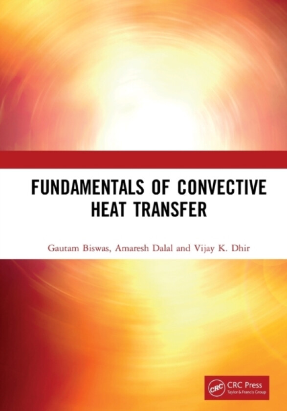 Fundamentals of Convective Heat Transfer av Gautam Biswas, Amaresh Dalal, Vijay K. Dhir (Paperback)
