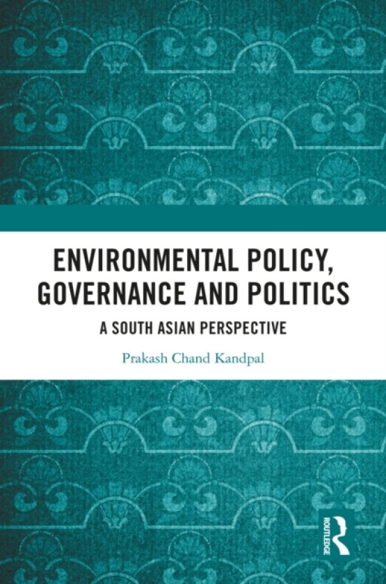 Environmental Policy, Governance and Politics av Prakash Chand Kandpal (Hardcover)
