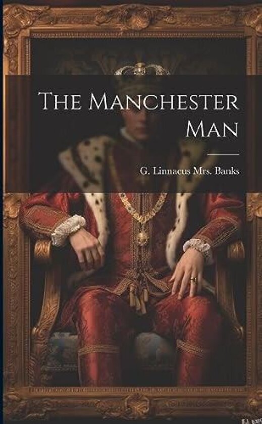 The Manchester Man av G Linnaeus Banks (Paperback)