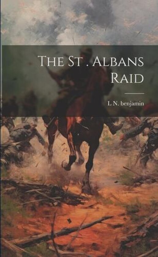 The St . Albans Raid av L N Benjamin (Paperback)