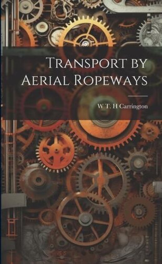 Transport by Aerial Ropeways av W T H Carrington (Paperback)