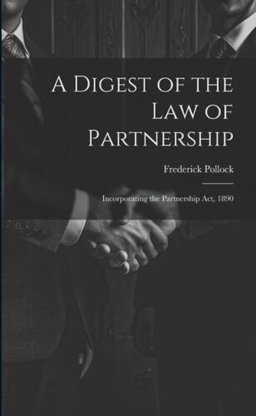 A Digest of the Law of Partnership av Frederick Pollock (Paperback)