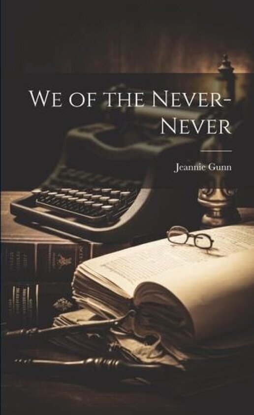 We of the Never-never av Jeannie Gunn (Paperback)