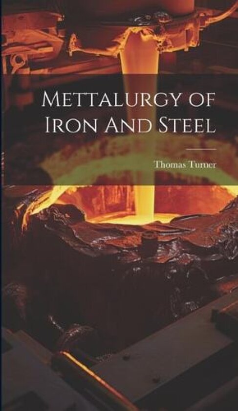 Mettalurgy of Iron And Steel av Thomas Turner (Hardcover)