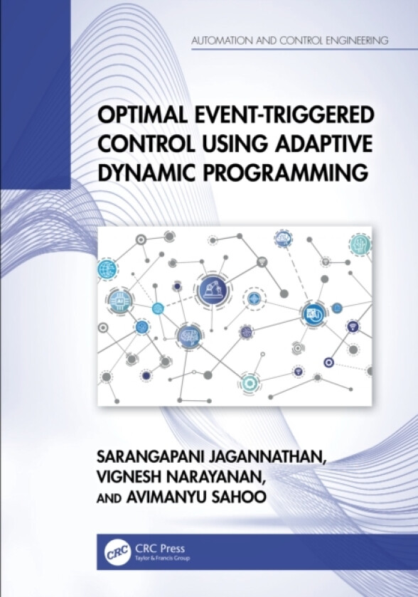 Optimal Event-Triggered Control Using Adaptive Dynamic Programming av Sarangapani Jagannathan, Vignesh Narayanan, Avimanyu Sahoo (Hardcover)