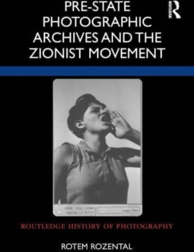 Pre-State Photographic Archives and the Zionist Movement av Rotem Rozental (Hardcover)