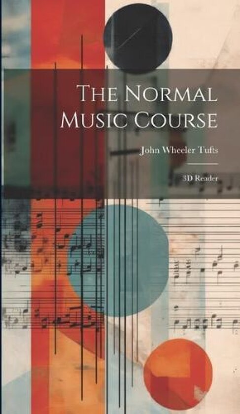 The Normal Music Course av John Wheeler Tufts (Hardcover)