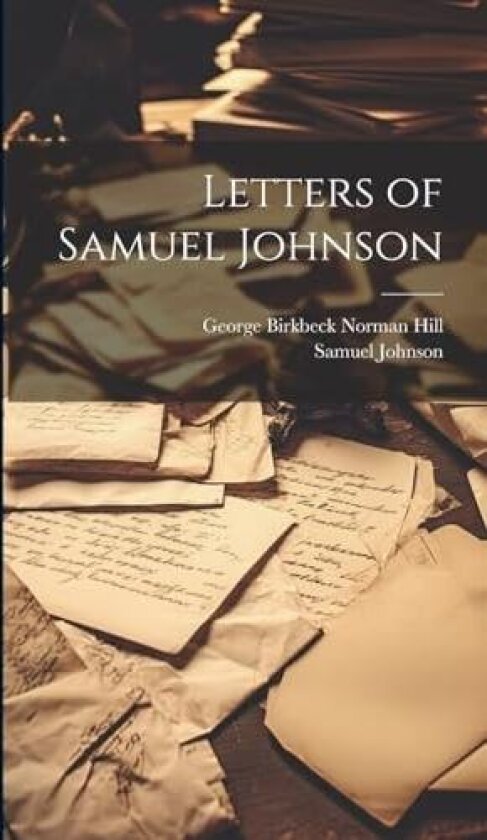 Letters of Samuel Johnson av Samuel Johnson, George Birkbeck Norman Hill (Hardcover)