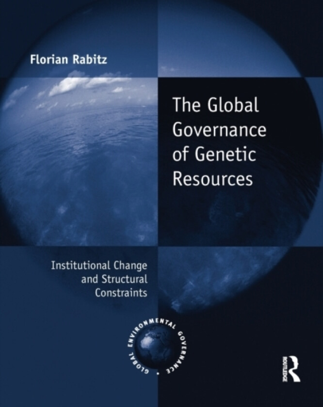 The Global Governance of Genetic Resources av Florian Rabitz (Paperback)