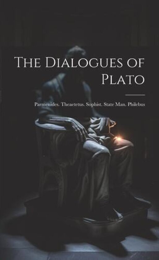 The Dialogues of Plato: Parmenides. Theaetetus. Sophist. State Man. Philebus av Anonymous (Paperback)