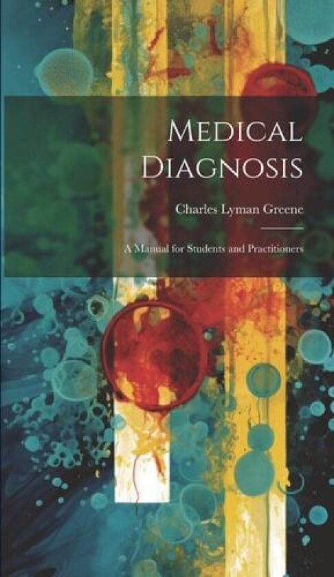 Medical Diagnosis av Charles Lyman Greene (Hardcover)