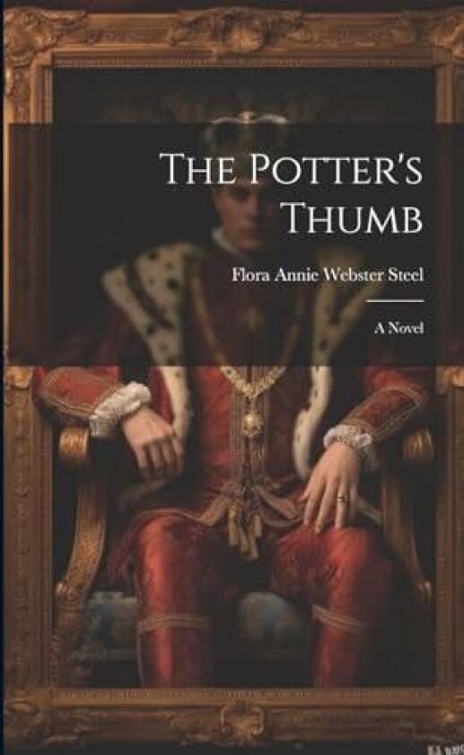 The Potter's Thumb av Flora Annie Webster Steel (Paperback)