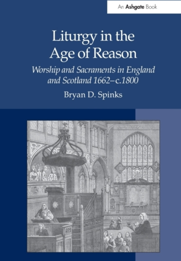 Liturgy in the Age of Reason av Bryan D. Spinks (Paperback)