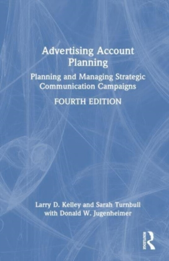 Advertising Account Planning av Sarah Turnbull, Larry Kelley, Donald Jugenheimer (Hardcover)