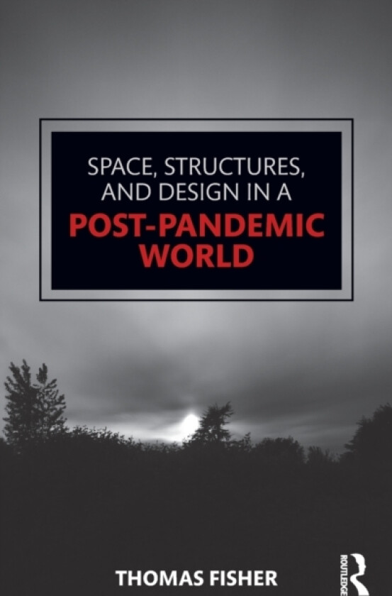 Space, Structures and Design in a Post-Pandemic World av Thomas Fisher (Hardcover)