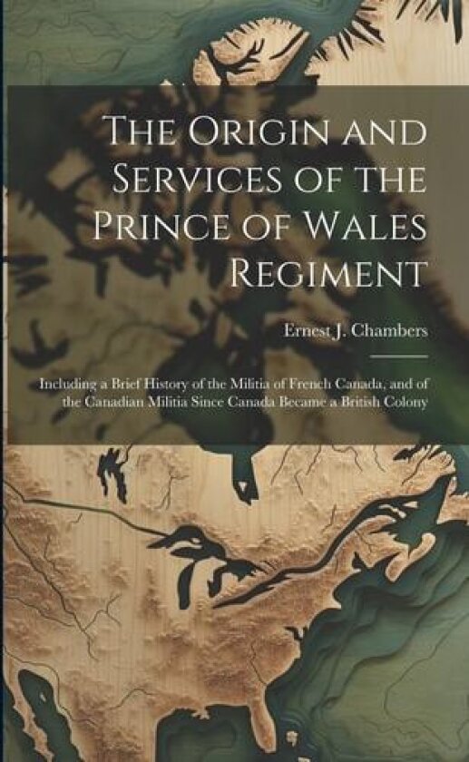 The Origin and Services of the Prince of Wales Regiment av Ernest J Chambers (Paperback)