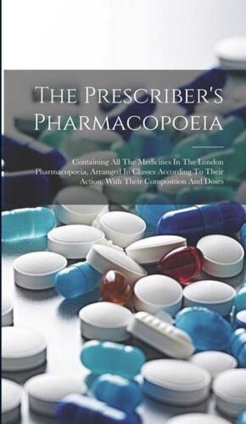 The Prescriber's Pharmacopoeia av Anonymous (Hardcover)