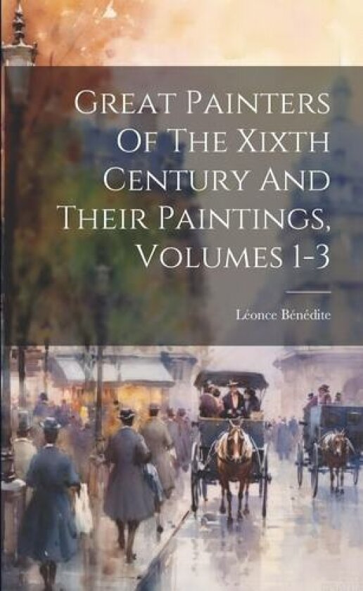 Great Painters Of The Xixth Century And Their Paintings, Volumes 1-3 av Léonce Bénédite (Paperback)
