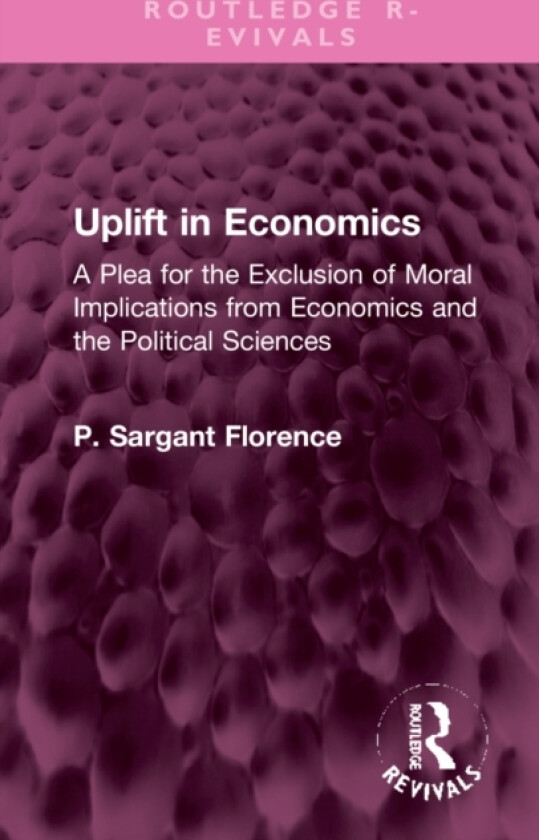Uplift in Economics av Philip Sargant Florence (Hardcover)