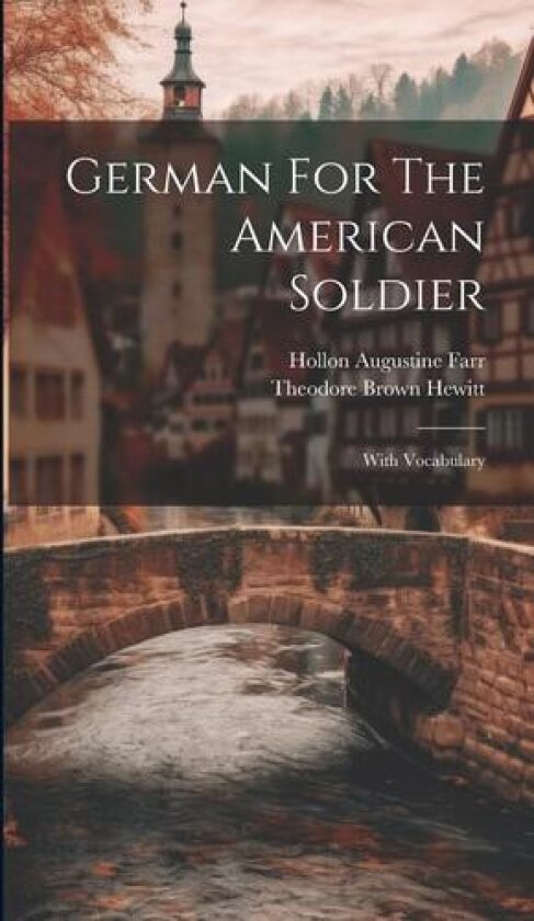 German For The American Soldier av Theodore Brown Hewitt (Hardcover)