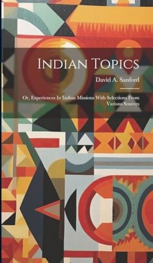 Indian Topics av David A Sanford (Hardcover)