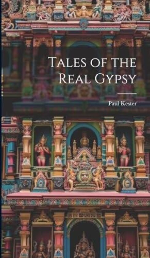 Tales of the Real Gypsy av Paul Kester (Hardcover)