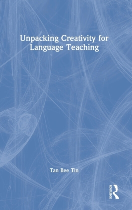 Unpacking Creativity for Language Teaching av Tan Bee Tin (Hardcover)