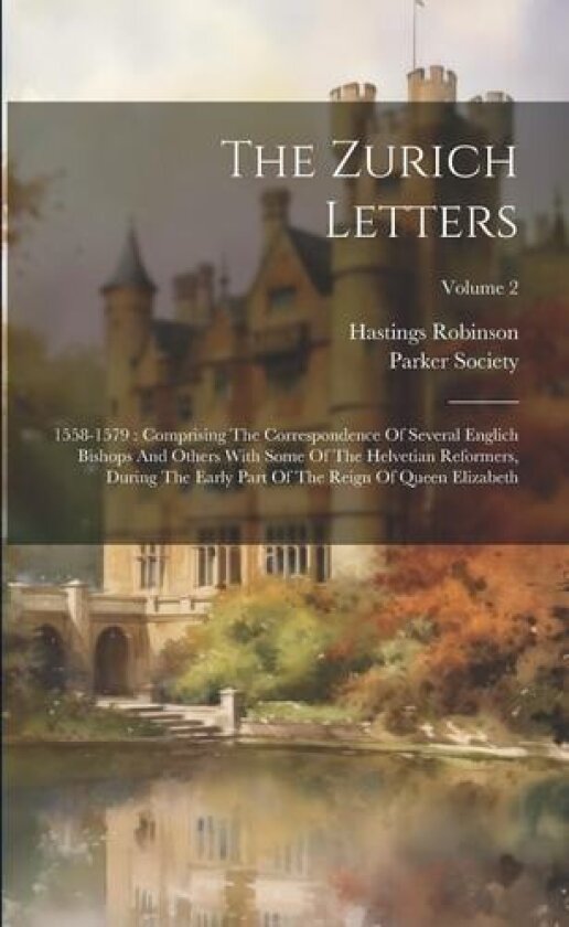 The Zurich Letters av Hastings Robinson (Paperback)