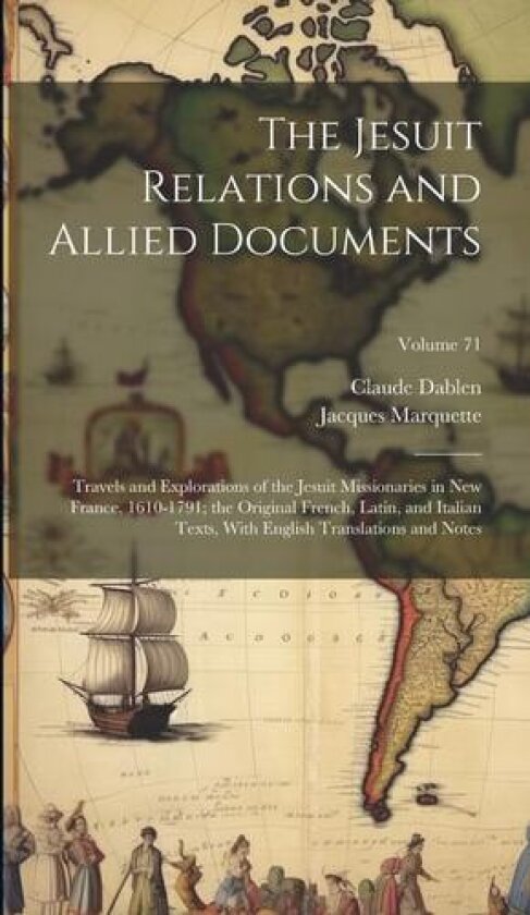 The Jesuit Relations and Allied Documents av Jacques Marquette, Claude Dablen (Hardcover)